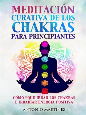 cover image of Meditación curativa de los chakras para principiantes. Cómo equilibrar los chakras e irradiar energía positiva